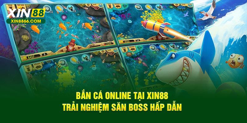 Bắn cá online tại xin88