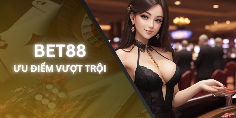 Điểm mạnh giúp nhà cái Bet88 thu hút người chơi