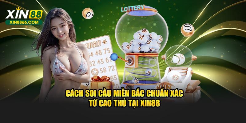 Cách soi cầu miền bắc chuẩn xác