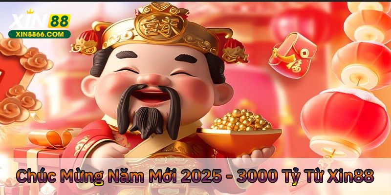 Chức mừng năm mới 2025 tại Xin88