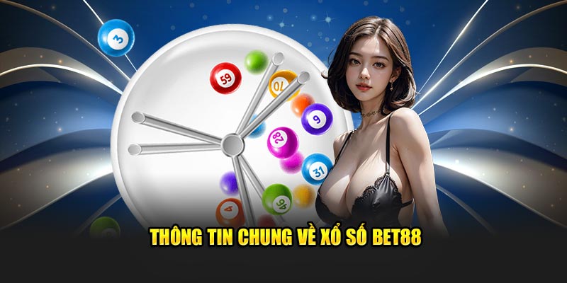 Thông tin chung về xổ số Bet88